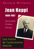 Jean Keppi - autonomiste, chrétien, anti-nazi - Bernard Wittmann