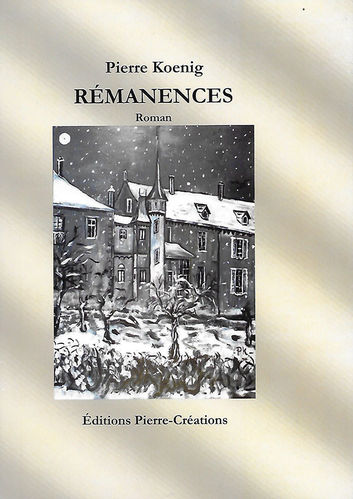 Rémanences - le nouveau roman de Pierre-Koenig