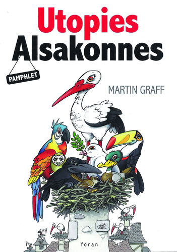 Utopies Alsakonnes - Nouveau Pamphlet de Martin Graff
