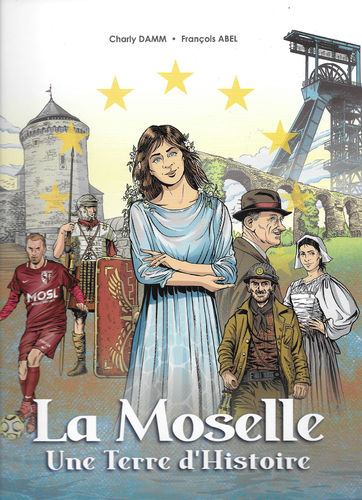La Moselle Terre d’histoire Charly Damm – François Abel