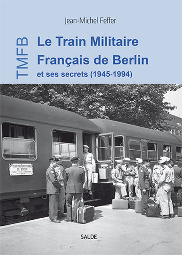 Le Train Militaire Français de Berlin et ses secrets (TMFB)